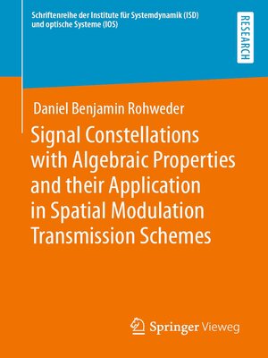 cover image of Signal Constellations with Algebraic Properties and their Application in Spatial Modulation Transmission Schemes